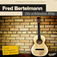Fred Bertelmann - Die schonsten Hits (vom Feinsten das Beste)