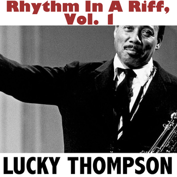 Lucky Thompson - Rhythm in a Riff, Vol. 1