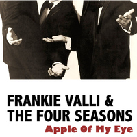 Frankie Valli & The Four Seasons - Apple of My Eye