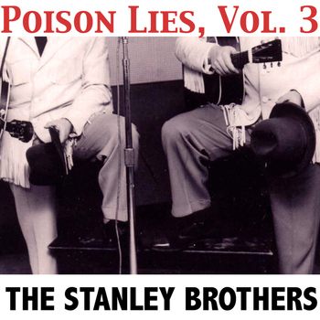 The Stanley Brothers - Poison Lies, Vol. 3