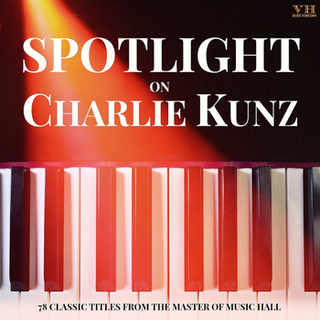 Charlie Kunz - Spotlight on Charlie Kunz