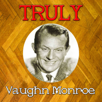 Vaughn Monroe - Truly Vaughn Monroe