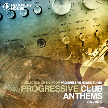 Various Artists - Progressive Club Anthems, Vol. 10 (A Selection of Big Room Progressive House Tunes)