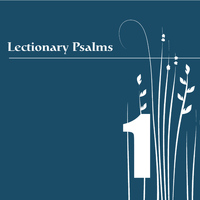 William Ferris Chorale - Lectionary Psalms, Vol.1