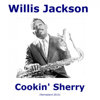 Willis Jackson - Cookin' Sherry