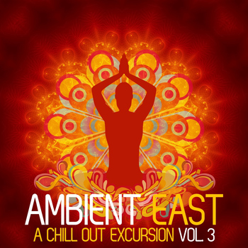 Various Artists - Ambient East - A Chill Out Excursion, Vol. 3