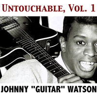 Johnny "Guitar" Watson - Untouchable, Vol. 1