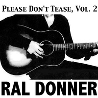 Ral Donner - Please Don't Tease, Vol. 2