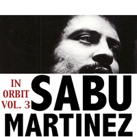 Sabu Martinez - In Orbit, Vol. 3