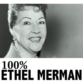 Ethel Merman - 100% Ethel Merman