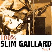 Slim Gaillard - 100% Slim Gaillard, Vol. 1