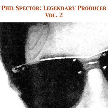 Various Artists - Phil Spector: Legendary Producer, Vol. 2