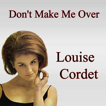 Louise Cordet - Don't Make Me Over