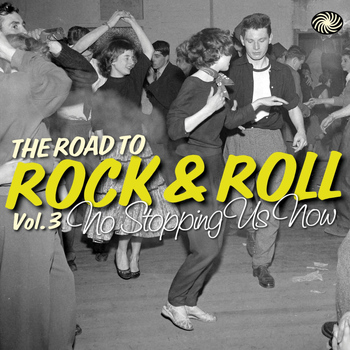 Various Artists - The Road to Rock & Roll Vol. 3: No Stopping Us Now