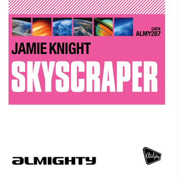 Jamie Knight - Almighty Presents: Skyscraper (Almighty Pop Factor Mixes)