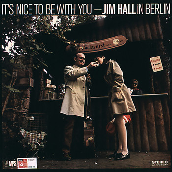 Jim Hall, Jimmy Woode & Daniel Humair - It's Nice to Be with You: Jim Hall in Berlin