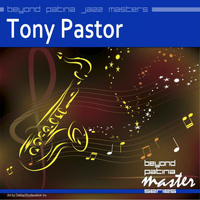 Tony Pastor - Beyond Paina Jazz Masters