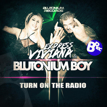 Express Viviana with Blutonium Boy - Turn on the Radio