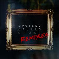 Mystery Skulls - Ghost Remixes