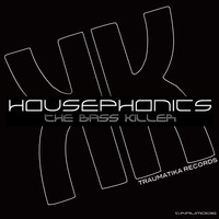 Housephonics - The Bass Killer