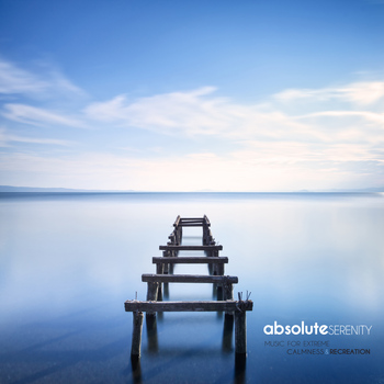 Various Artists - Absolute Serenity (Music for Extreme Calmness & Recreation)