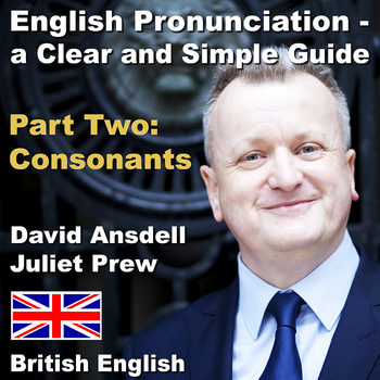 David Ansdell - English Pronunciation - a Clear and Simple Guide. Part Two: Consonants