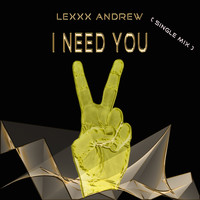 Lexxx Andrew - I Need You (Single Mix)