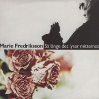 Marie Fredriksson - Så länge det lyser mittemot