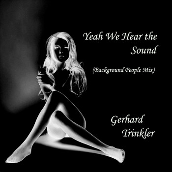 Gerhard Trinkler - Yeah We Hear the Sound (Background People Mix)