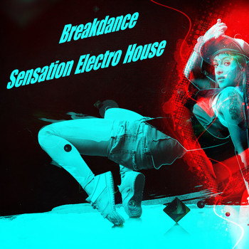 Various Artists - Breakdance Sensation Electro House
