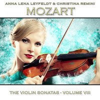 Anna Lena Leyfeldt & Christina Remini - Mozart: The Violin Sonatas, Vol. 8