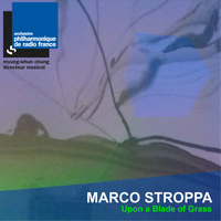 Orchestre Philharmonique de Radio France - Stroppa: Upon a Blade of Grass