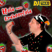 DJ Taxi - Held vom Erdbeerfeld