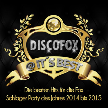 Various Artists - Discofox @ It’s Best – Die besten Hits für die Fox Schlager Party des Jahres 2014 bis 2015