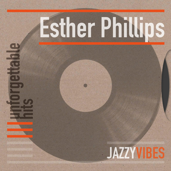 Esther Phillips - Unforgettable Hits