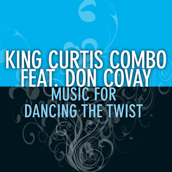 King Curtis Combo feat. Don Covay - Music for Dancing the Twist