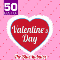 The Blue Rubatos - 50 Best of Valentine's Day