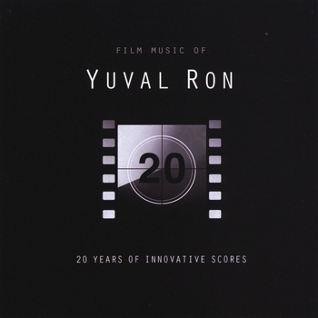 Yuval Ron - Film Music of Yuval Ron: 20 Years of Innovative Scores