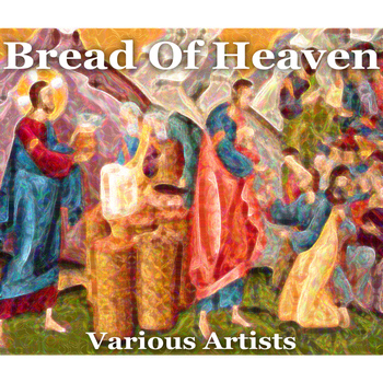 Various Artists - Bread of Heaven