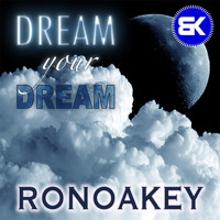 Ronoakey - Dream Your Dream