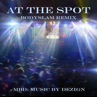 MBD - At the Spot (Bodyslam Remix)