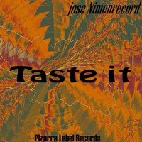 Jose NimenrecorD - Taste It
