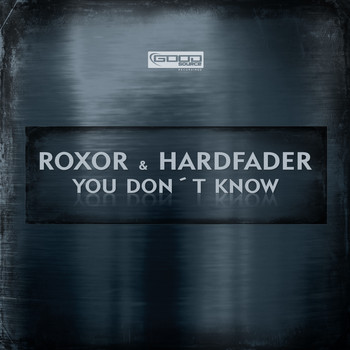 Roxor & Hardfader - You Don't Know