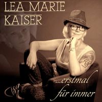 Lea Marie Kaiser - ... Erstmal für immer