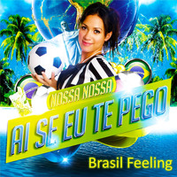 Brasil Feeling - Ai Se Eu Te Pego (Nossa Nossa)