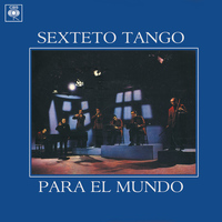 Sexteto Tango - Sexteto Tango para el Mundo