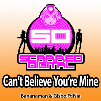 Bananaman & Gisbo ft Nia - Can't Believe You're Mine