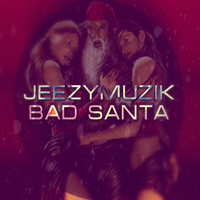 JeezyMuzik - Bad Santa