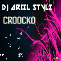 DJ Ariel Style - Croocko