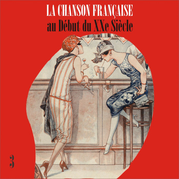 Various Artists - La Chanson Française au Début du XXe Siècle, Volume 3